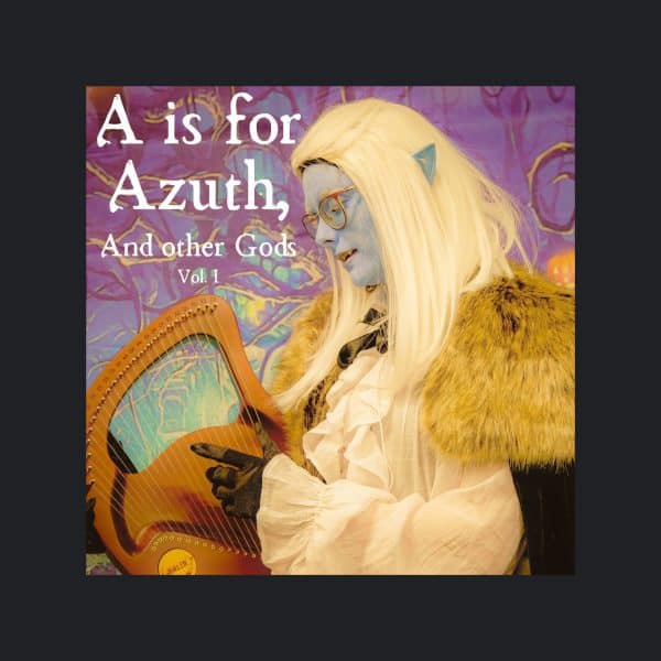 A is for Azuth, and Other Gods: Volume I